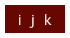 i  j  k