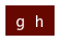 g  h