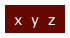 x  y  z 