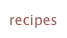 recipes